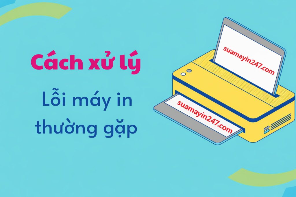 Sửa máy in Quận Gò Vấp tận nơi | Thợ Giỏi, Đến Nhanh 20-30 Phút 11 loi may in thuong gap tai quan go vap